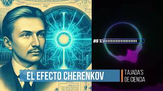 El Efecto Cherenkov ☢️ [upl. by Niliac]