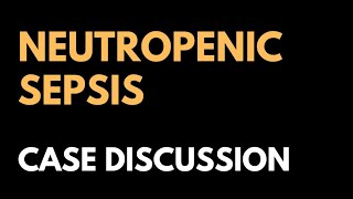 Case Discussion  Neutropenic Sepsis [upl. by Adraynek]