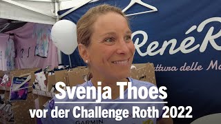 quotSonntag ist nur ein langer Trainingstagquot Svenja Thoes vor der Challenge Roth 2022 [upl. by Barnabas]