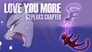 LOVE YOU MORE  OCs  Icepeaks Chapter [upl. by Aloek]