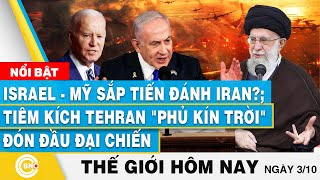 Tin thế giới hôm nay 310 IsraelMỹ sắp tiến đánh Iran Tiêm kích Tehran phủ kín trời chờ đại chiến [upl. by Roice338]