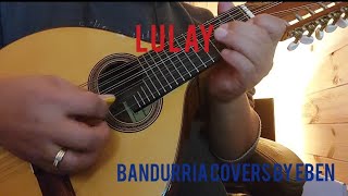 LULAY Filipino Folksong  Bandurria Cover by Eben [upl. by Nauqaj]