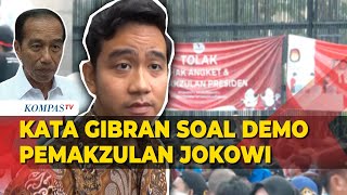 Respons Gibran soal Aksi Demo Pemakzulan Jokowi Silakan Asal Tertib [upl. by Namso962]