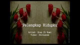 Eren ft RomiPelengkap Hidupku with lyrics [upl. by Yee]