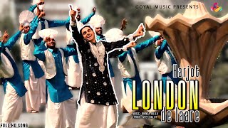 Jot Harjot  London De Laare  Goyal Music  New Punjabi Song  Latest Punjabi Songs [upl. by Basset]