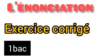 Exercice dénonciation 1ère bac énoncé ancré ou rattaché  énoncé coupé avec lexplication [upl. by Janeczka456]