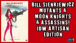 BILL SIENKIEWICZMutants amp Moon Knights amp Assassins Oh my New Artisan Edition from IDW Publishing [upl. by Waring]