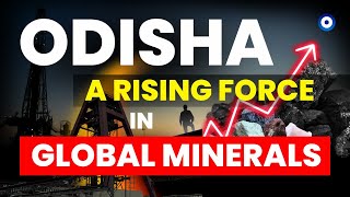 Odisha  A Rising Force in Global Minerals [upl. by Eigriv]