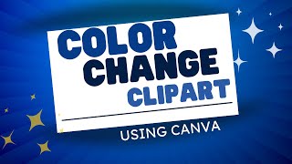 How to Change the Color of Images or Graphics Using Canva [upl. by Cherlyn239]