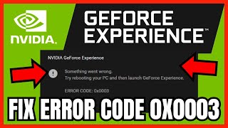 How To FIX GeForce Experience ERROR Code 0x0003 FULL GUIDE [upl. by Labors]