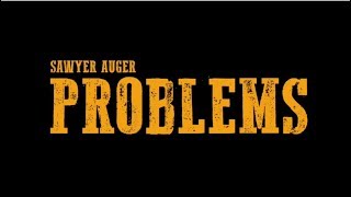 Sawyer Auger  PROBLEMS Official Video [upl. by Boylan]