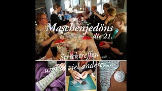 Maschenjedöns die 21 Stricktreffen und so viel anderes [upl. by Lynn]