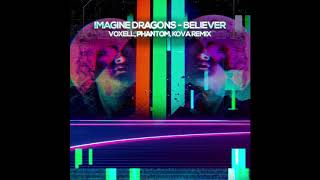 Imagine Dragons  Believer Voxell Phantom Kova rmx [upl. by Yendis]