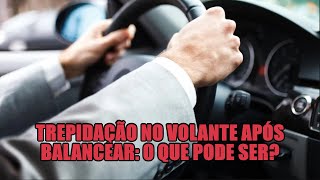 Trepidação no volante após balancear o que pode ser [upl. by Miyasawa]