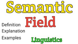 Semantic field  What is semantic field  Semantic domain  Lexical field  Semantics Linguistics [upl. by Haidebez]