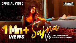 Sajna Ve Official Music Video  Mohini Sikarwar  Ullumanati  Lets Get LOUDER [upl. by Nnylakcaj]