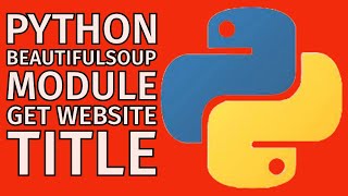 Learn Python BeautifulSoup ModuleGet Website Title 2024 [upl. by Graces]