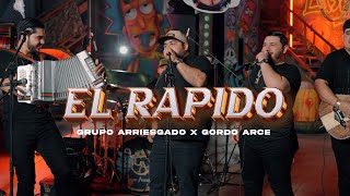 EL RÁPIDO  GORDO ARCE FT GRUPO ARRIESGADO EN VIVO [upl. by Holbrook]