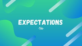 Tiko  Expectations lyrics  Only Song [upl. by Audley]