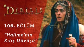 Diriliş Ertuğrul 106 Bölüm  Halimenin kılıç dövüşü [upl. by Hadeehsar]