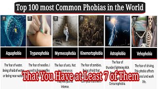 Top 100 most common phobias in the world That You Have at Least 7 of Them [upl. by Oirom]