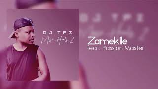 Dj Tpz Ft Passion Master  Zamekile [upl. by Evania999]