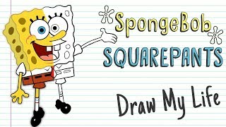 SPONGEBOB SQUAREPANTS 🍍  Draw My Life [upl. by Ail]