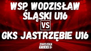 B2 JUNIOR MŁODSZY WSP WODZISŁAW ŚLĄSKI U16 🆚️ GKS JASTRZĘBIE U16 SKRÓT MECZU [upl. by Anya73]