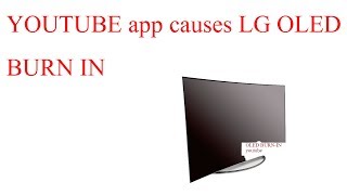 LG OLED Burnin caused by Youtube app in under 1 year of normal use [upl. by Alroi717]