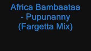 Africa Bambaataa  Pupunanny Fargetta Mix [upl. by Ariamo761]