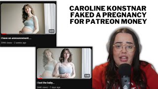 Caroline Konstnar Faked a Pregnancy for Patreon Money [upl. by Faye770]