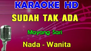 SUDAH TAK ADA  Mayang Sari KARAOKE Nada Wanita [upl. by Liu]