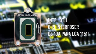 I9 QTJ1 O PROCESSADOR INTERPOSER DE 10a GERAÇÃO PARA LGA 1151 [upl. by Mateusz]