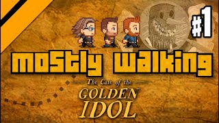 Mostly Walking  Case of the Golden Idol P1 [upl. by Donna]