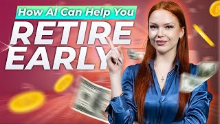 How AI Can Help You Retire Early Tools for Financial Freedom [upl. by Nylesoy]