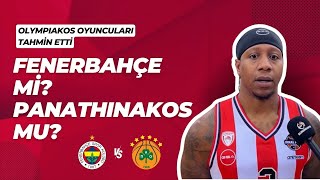 Fenerbahçe Beko mu Panathinaikos mu  Olympiakos oyuncuları kimin kazanacağını tahmin etti [upl. by Nilkoorb144]