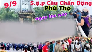 Chấn Động Sap Cầu Ở Phú Thọ nhiều người dân bàng hoàng ngay lúc này lũ lụt miền Bắc khổ nữa [upl. by Hamil]