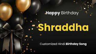 Happy Birthday quot SHRADDHA quot  Customized Birthday Song  In Hindi [upl. by Goldner]