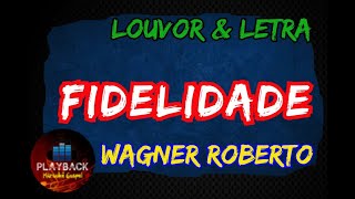 Fidelidade  Wagner Roberto Louvor amp Letra [upl. by Wain]