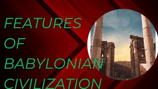 Features of Babylonian civilization BA 2nd year ancienthistory study motivation college [upl. by Aytnahs]