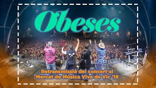 OBESES al Mercat de Música Viva de Vic 2018 DIRECTE [upl. by Barger193]