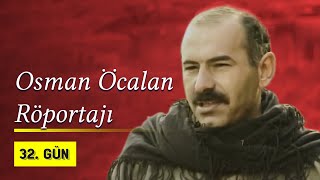 Osman Öcalan Röportajı  32 Gün Arşivi [upl. by Carroll753]