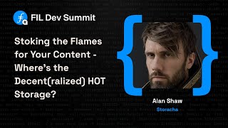 Stoking the flames for your content  where’s the decentralized HOT storage  Alan Shaw [upl. by Gibbons]