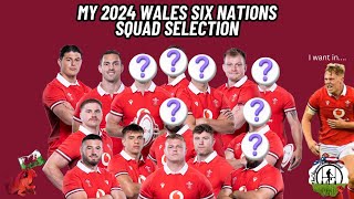 The Wales Six Nations Squad for 2024  My selections [upl. by Conway]