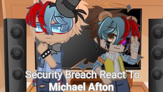 Security Breach React To Michael Afton  GlamMike AU  My AU [upl. by Aciraj]