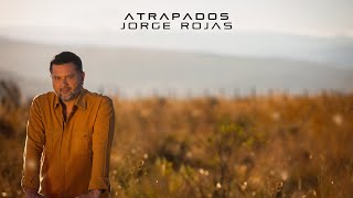 Jorge Rojas  Atrapados Video Lyric [upl. by Annenn]