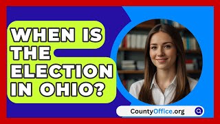 When Is The Election In OHIO  CountyOfficeorg [upl. by Sisak]