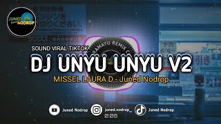 DJ UNYU UNYU V2 BOOTLEG  MISSEL LAURA D Juned Nodrop [upl. by Schechter]