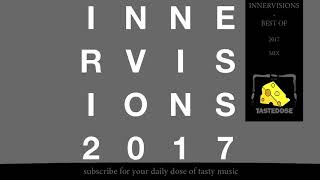 INNERVISIONS BEST OF 2017 MIX  Dixon Rampa Trikk Manoo Yotam Avni Toto Chiavetta Bog [upl. by Pollerd]