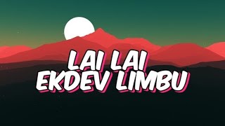 Lai lai lyrics – Ekdev Limbu song [upl. by Bonita]